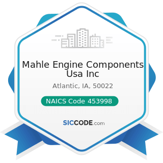 Mahle Engine Components Usa Inc - NAICS Code 453998 - All Other Miscellaneous Store Retailers...