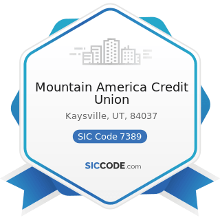 Mountain America Credit Union - SIC Code 7389 - Business Services, Not Elsewhere Classified