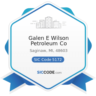 Galen E Wilson Petroleum Co - SIC Code 5172 - Petroleum and Petroleum Products Wholesalers,...