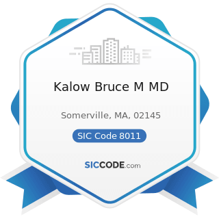 Kalow Bruce M MD - SIC Code 8011 - Offices and Clinics of Doctors of Medicine