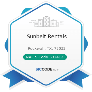 Sunbelt Rentals - NAICS Code 532412 - Construction, Mining, and Forestry Machinery and Equipment...