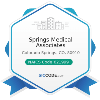 Springs Medical Associates - NAICS Code 621999 - All Other Miscellaneous Ambulatory Health Care...