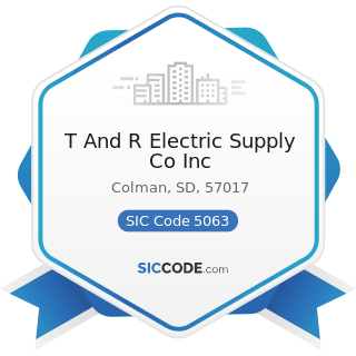 T And R Electric Supply Co Inc - SIC Code 5063 - Electrical Apparatus and Equipment Wiring...