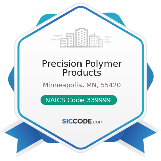 Precision Polymer Products - NAICS Code 339999 - All Other Miscellaneous Manufacturing