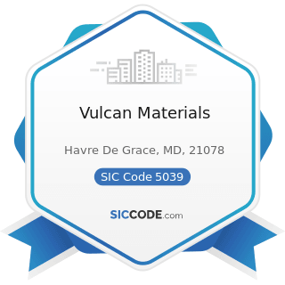 Vulcan Materials - SIC Code 5039 - Construction Materials, Not Elsewhere Classified