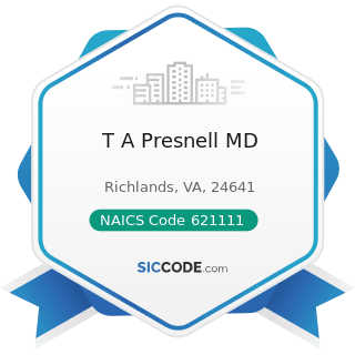 T A Presnell MD - NAICS Code 621111 - Offices of Physicians (except Mental Health Specialists)