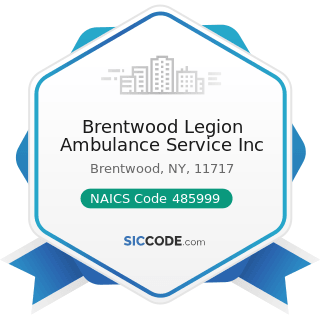 Brentwood Legion Ambulance Service Inc - NAICS Code 485999 - All Other Transit and Ground...