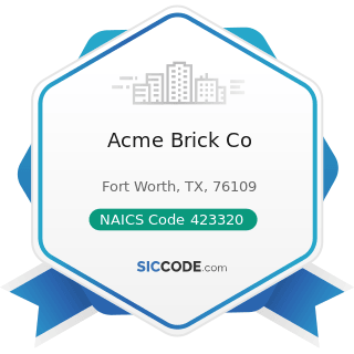 Acme Brick Co - NAICS Code 423320 - Brick, Stone, and Related Construction Material Merchant...