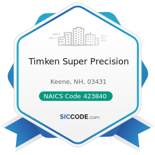 Timken Super Precision - NAICS Code 423840 - Industrial Supplies Merchant Wholesalers