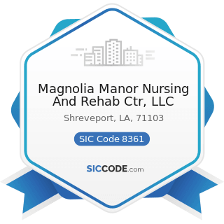 Magnolia Manor Nursing And Rehab Ctr, LLC - SIC Code 8361 - Residential Care