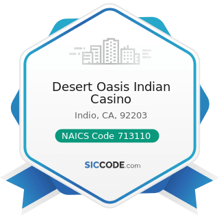 Desert Oasis Indian Casino - NAICS Code 713110 - Amusement and Theme Parks