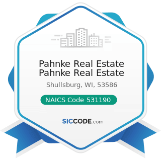 Pahnke Real Estate Pahnke Real Estate - NAICS Code 531190 - Lessors of Other Real Estate Property