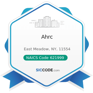 Ahrc - NAICS Code 621999 - All Other Miscellaneous Ambulatory Health Care Services