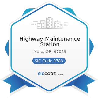 Highway Maintenance Station - SIC Code 0783 - Ornamental Shrub and Tree Services