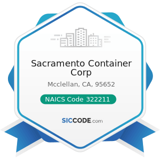 Sacramento Container Corp - NAICS Code 322211 - Corrugated and Solid Fiber Box Manufacturing