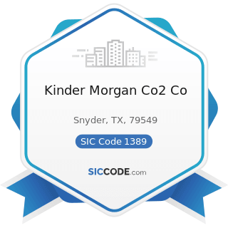Kinder Morgan Co2 Co - SIC Code 1389 - Oil and Gas Field Services, Not Elsewhere Classified