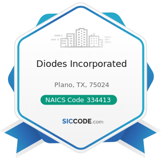 Diodes Incorporated - NAICS Code 334413 - Semiconductor and Related Device Manufacturing