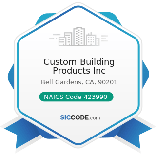 Custom Building Products Inc - NAICS Code 423990 - Other Miscellaneous Durable Goods Merchant...