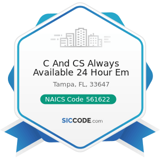 C And CS Always Available 24 Hour Em - NAICS Code 561622 - Locksmiths