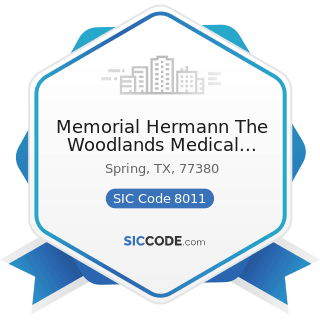 Memorial Hermann The Woodlands Medical Center - SIC Code 8011 - Offices and Clinics of Doctors...