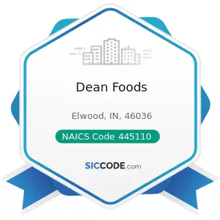 Dean Foods - NAICS Code 445110 - Supermarkets and Other Grocery Retailers (except Convenience...