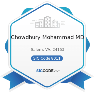Chowdhury Mohammad MD - SIC Code 8011 - Offices and Clinics of Doctors of Medicine