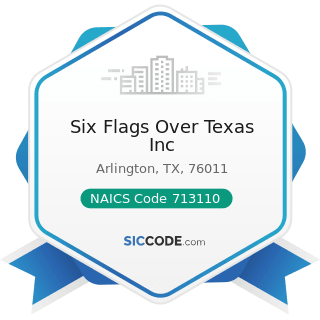 Six Flags Over Texas Inc - NAICS Code 713110 - Amusement and Theme Parks
