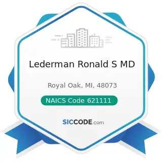 Lederman Ronald S MD - NAICS Code 621111 - Offices of Physicians (except Mental Health...