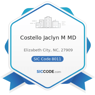 Costello Jaclyn M MD - SIC Code 8011 - Offices and Clinics of Doctors of Medicine