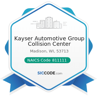 Kayser Automotive Group Collision Center - NAICS Code 811111 - General Automotive Repair