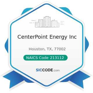 CenterPoint Energy Inc - NAICS Code 213112 - Support Activities for Oil and Gas Operations