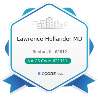 Lawrence Hollander MD - NAICS Code 621111 - Offices of Physicians (except Mental Health...