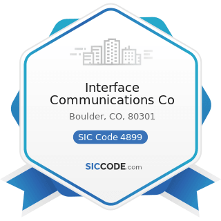 Interface Communications Co - SIC Code 4899 - Communication Services, Not Elsewhere Classified