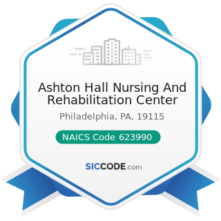 Ashton Hall Nursing And Rehabilitation Center - NAICS Code 623990 - Other Residential Care...