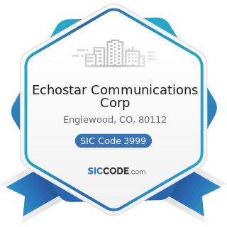 Echostar Communications Corp - SIC Code 3999 - Manufacturing Industries, Not Elsewhere Classified