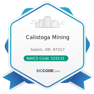 Calistoga Mining - NAICS Code 333131 - Mining Machinery and Equipment Manufacturing