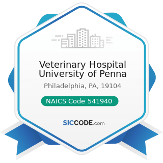 Veterinary Hospital University of Penna - NAICS Code 541940 - Veterinary Services