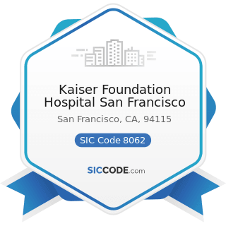 Kaiser Foundation Hospital San Francisco - SIC Code 8062 - General Medical and Surgical Hospitals