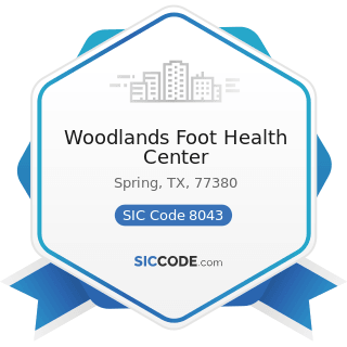 Woodlands Foot Health Center - SIC Code 8043 - Offices and Clinics of Podiatrists