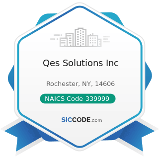 Qes Solutions Inc - NAICS Code 339999 - All Other Miscellaneous Manufacturing