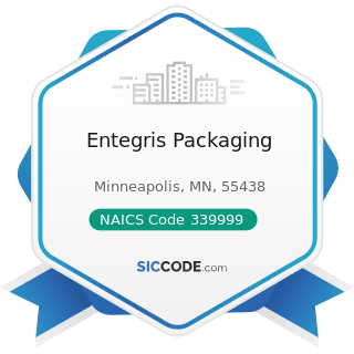 Entegris Packaging - NAICS Code 339999 - All Other Miscellaneous Manufacturing
