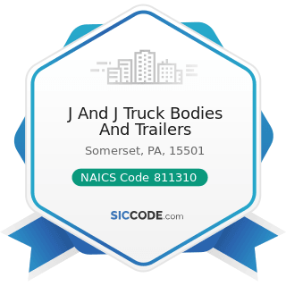 J And J Truck Bodies And Trailers - NAICS Code 811310 - Commercial and Industrial Machinery and...