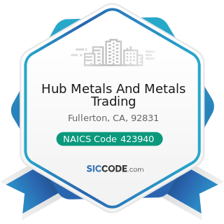 Hub Metals And Metals Trading - NAICS Code 423940 - Jewelry, Watch, Precious Stone, and Precious...